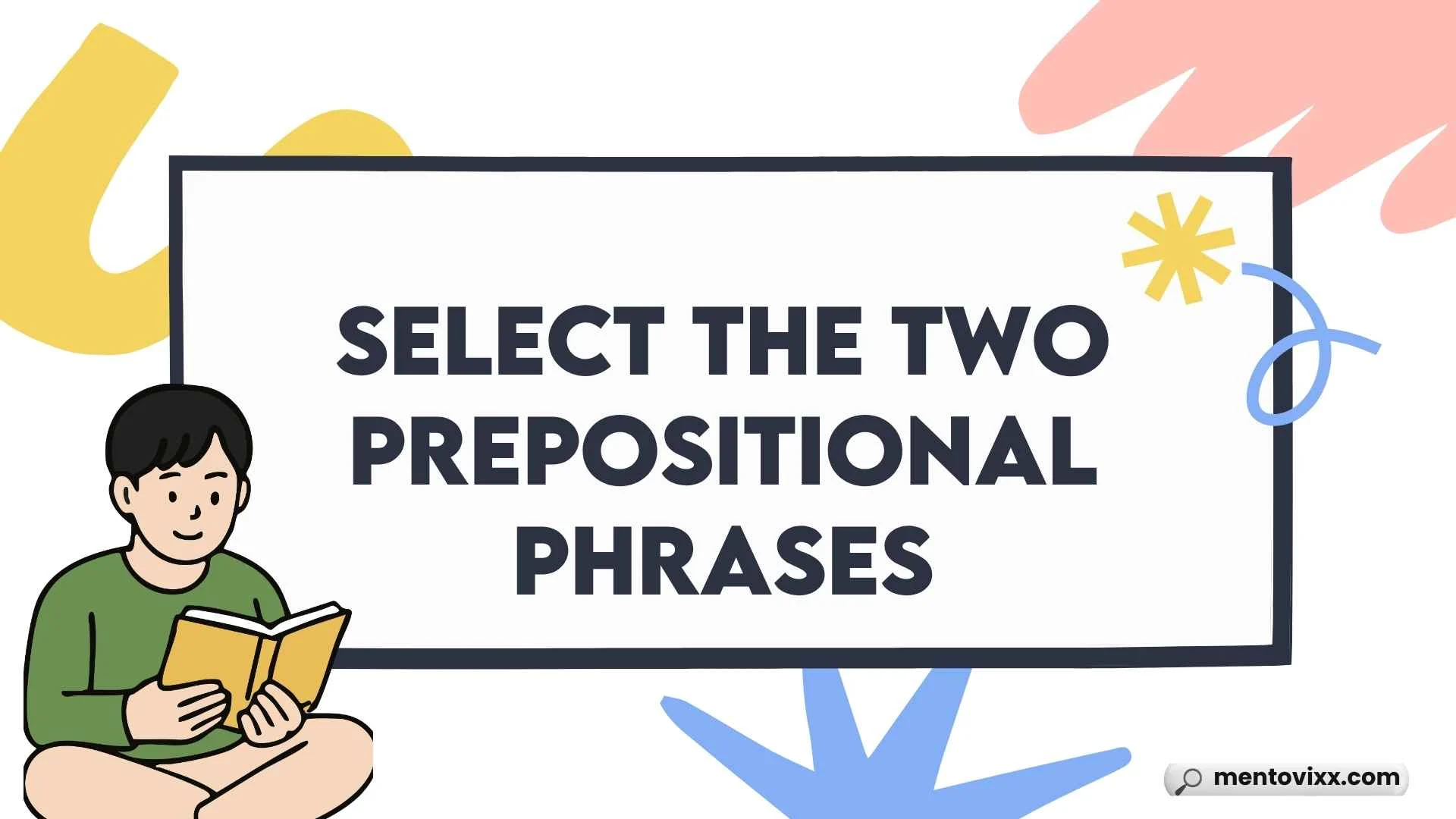 Select the Two Prepositional Phrases