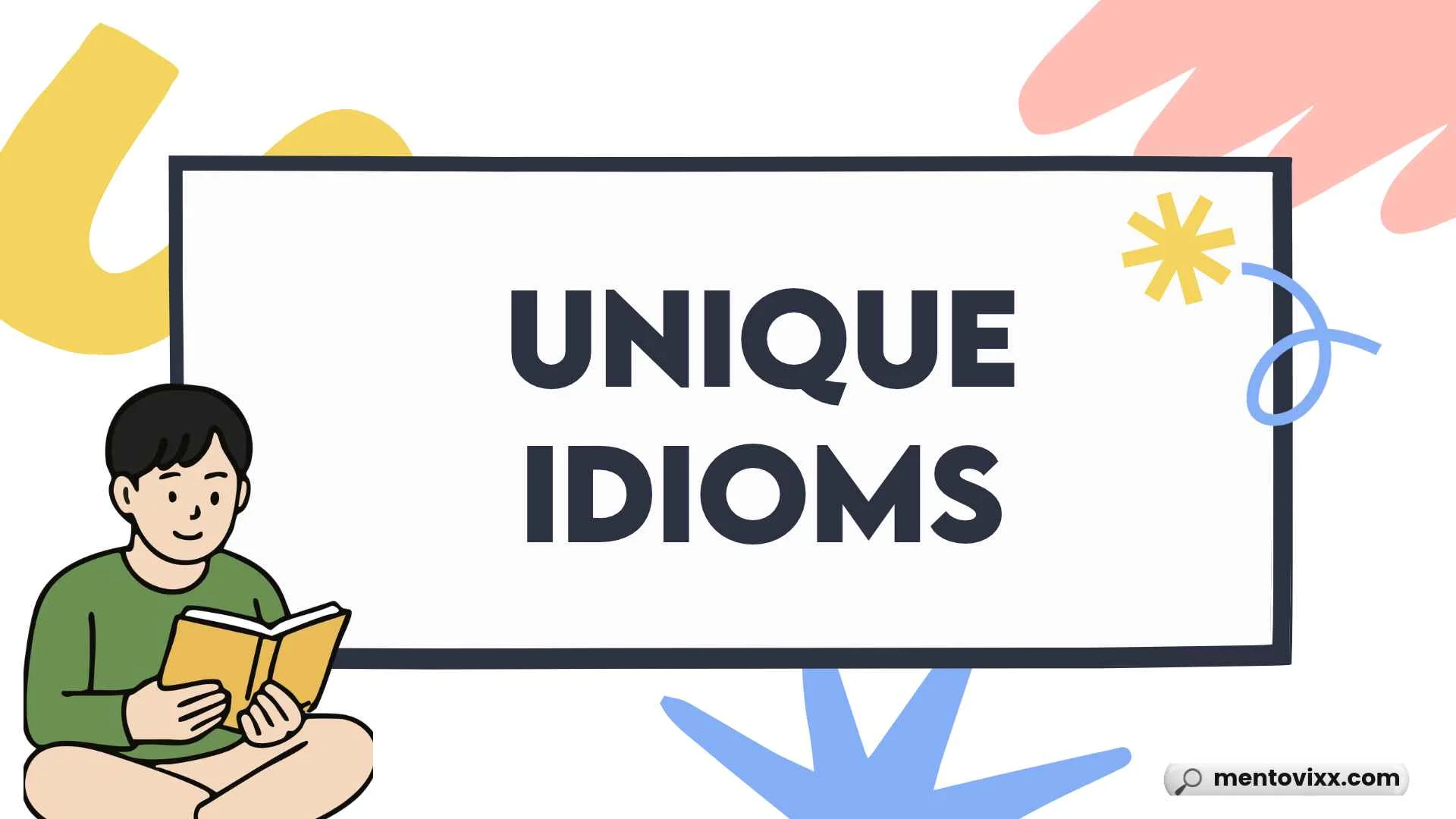 100+ Unique Idioms: Creative Expressions and Their Meanings